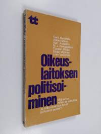 Oikeuslaitoksen politisoiminen : mitä se on, miten se vaikuttaa ja mitkä ovat sen hyvät ja huonot puolet