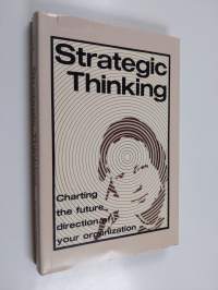 Strategic thinking : charting the future direction of your organization