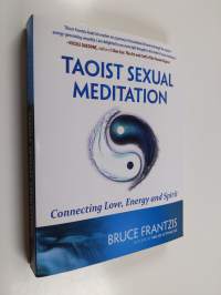Taoist Sexual Meditation - Connecting Love, Energy and Spirit