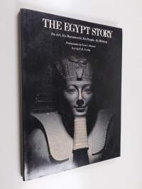 The Egypt Story - Its Art, Its Monuments, Its People, Its History