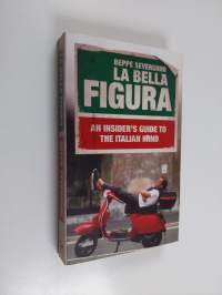 La bella figura : an insider&#039;s guide to the Italian mind