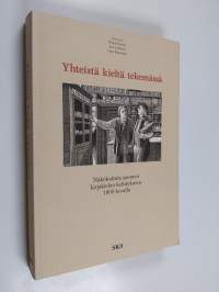 Yhteistä kieltä tekemässä : näkökulmia suomen kirjakielen kehitykseen 1800-luvulla