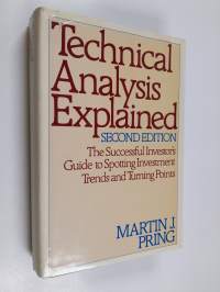 Technical analysis explained : the successful investor&#039;s guide to spotting investment trends and turning points