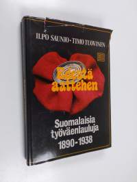 Edestä aattehen : suomalaisia työväenlauluja 1890-1938