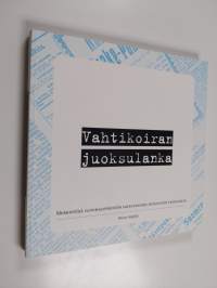Vahtikoiran juoksulanka : merkintöjä sanomalehdistön satavuotisen yhteistyön taipaleelta