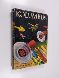Kolumbus : poikien vuosikirja : askartelua, keksintöjä - tekniikkaa, urheilua - seikkailuja sekä paljon muuta
