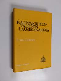 Kauppakirjeenvaihdon Lausesanakirja - Suomi-englanti. 6900 Kauppakirjeenvaihdon Keskeistä Lausepartta Englantilaisine Vastineineen
