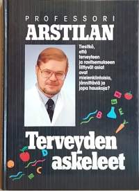 Professori Arstilan Terveyden askeleet. (Vaihtoehtoinen lääketiede, ravinto)