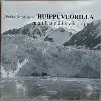 Huippuvuorilla - Matkapäiväkirja. (Matkakirjat, arktinen alue)