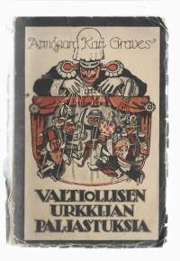Valtiollisen urkkijan paljastuksia : diplomaattisia juonia vuosina 1901-13KirjaGraves, Armgaard Karl Kustannusliike Minerva 1917.