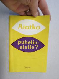 Aiotko puhelinalalle? -nuorille kiinnostuneille tarkoitettua tietoa uranvalinta- ja pulmakysymyksistä