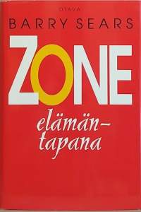 Zone - elämäntapana.  (Hyvinvointi, dieetti, ruokaohjeet, terveys)