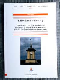 Kirkonrakentajasuku Rijf : pohjalaisen kirkonrakentajasuvun rakennus- ja suunnittelutuotanto sekä toiminta kustavilaisen aikakauden Suomessa