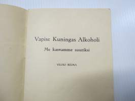 Vapise, Kuningas Alkoholi - Me kasvamme suuriksi!