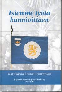 Isiemme työtä kunnioittaen -Kajaanin Reserviupseerikerho ry 1933-2003