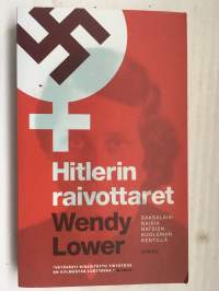 Hitlerin raivottaret - Saksalaisnaisia natsien kuoleman kentillä