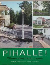 Pihalle - Pihanrakentajan opas. (Puutarhat, pihan uudistaminen)