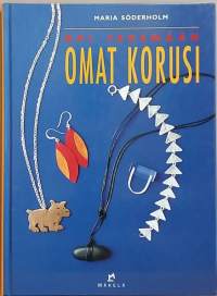 Opi tekemään omat korusi. (Korut)
