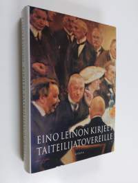 Eino Leinon kirjeet taiteilijatovereille, arvostelijoille ja tutkijoille