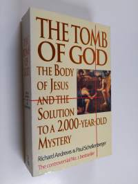 The Tomb of God - The Body of Jesus and the Solution to a 2000-year-old Mystery