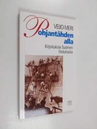 Pohjantähden alla : kirjoituksia Suomen historiasta