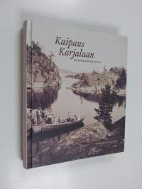 Kaipaus Karjalaan : matkoja kotiseudulle (ERINOMAINEN)