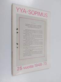 YYA-sopimus 25 vuotta 1948 - 73 : Otteita Suomen ja Neuvostoliiton välisen Ystävyys-, yhteistoiminta ja keskinäisen avunantosopimuksen merkitystä valaisevista puh...