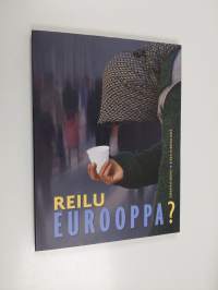 Reilu Eurooppa : EU-yhteistyö oikeus- ja sisäasioissa