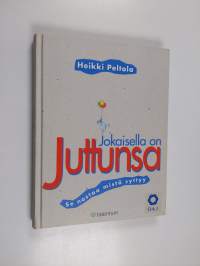 Jokaisella on juttunsa : se nostaa mistä syttyy