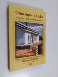 Oma tupa ja takka : rakentajan muistiinpanot - Rakentajan muistiinpanot