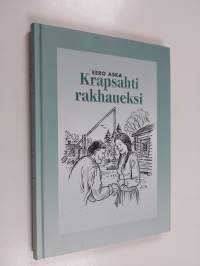 Krapsahti rakhaueksi : historiallinen romaani kahesta pieneläjästä Väylänvarressa (signeerattu)
