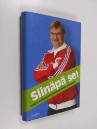 Siinäpä se! : Antero Mertarannan kanssa urheilun kulisseissa