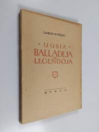 Uusia balladeja ja legendoja : lausuntarunoja