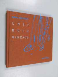 Unet kuin rakkaus : mietelmiä, tokaisuja, heittoja
