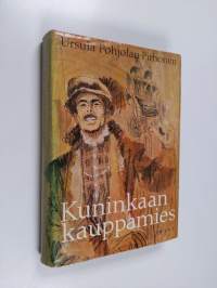 Kuninkaan kauppamies : historiallinen romaani