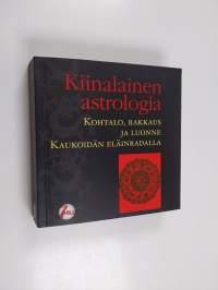 Kiinalainen astrologia : kohtalo, rakkaus ja luonne Kaukoidän eläinradalla