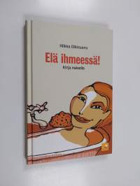 Elä ihmeessä! : kirja naiselle