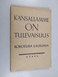 Kansallamme on tulevaisuus : kokoelma lausumia