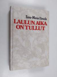 Laulun aika on tullut : romaani