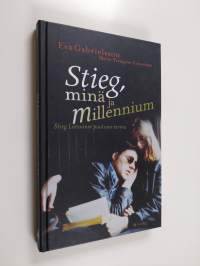 Stieg, minä ja Millenium : Stieg Larssonin puolison tarina