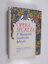 Opera secreta : P. Mustapään runokuvien kehitystä