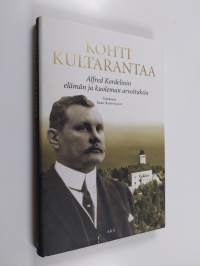 Kohti Kultarantaa : Alfred Kordelinin elämän ja kuoleman arvoituksia