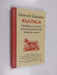 Kultala : hyödyllinen ja huvittava historia, yhteiselle kansalle luettavaksi annettu