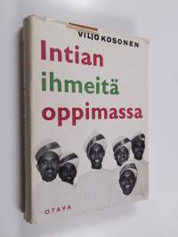 Intian ihmeitä oppimassa : matkani Intiassa, Birmassa ja Thaimaassa