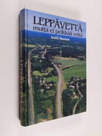 Leppävettä : mutta ei pelkkää vettä : Laukaan Leppäveden kylän vaiheita esihistorialliselta ajalta 1990-luvulle