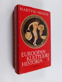 Euroopan kulttuurihistoria 1 : Vanhimmista kulttuureista Hellaaseen