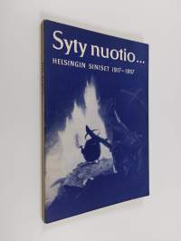 Syty nuotio : Helsingin siniset 1917-1957