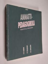 Ammattipedagogiikka : perusteita ja sovelluksia