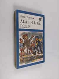 Älä hellitä, Pelle