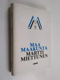 Maa - maakunta - Martti Miettunen